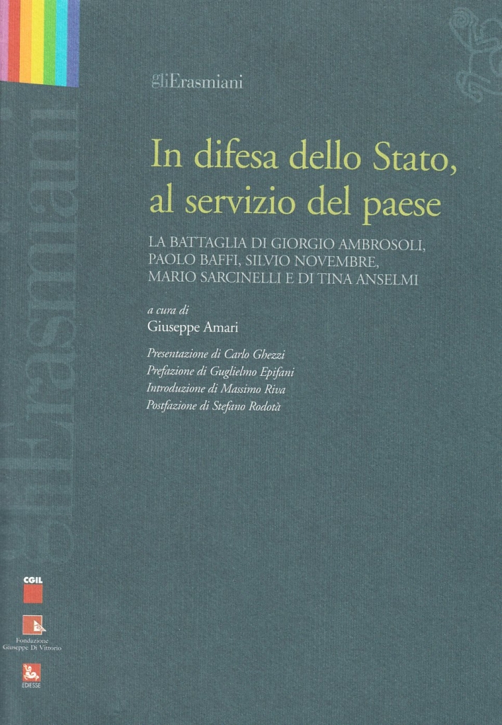 In difesa dello Stato, al servizio del Paese. La battaglia di Giorgio Ambrosoli, Tina Anselmi, Paolo Baffi, Silvio Novembre, Mario Sarcinelli In difesa dello Stato, al servizio del Paese. La battaglia di Giorgio Ambrosoli, Tina Anselmi, Paolo Baffi, Silvio Novembre, Mario Sarcinelli