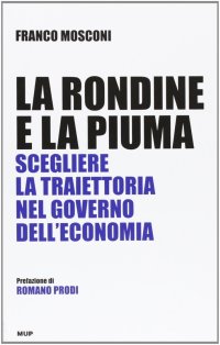 La rondine e la piuma. Scegliere la traiettoria nel governo dell'economia