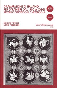 Grammatiche di italiano per stranieri dal 500 ad oggi. Profilo storico e antologia di testi commentati