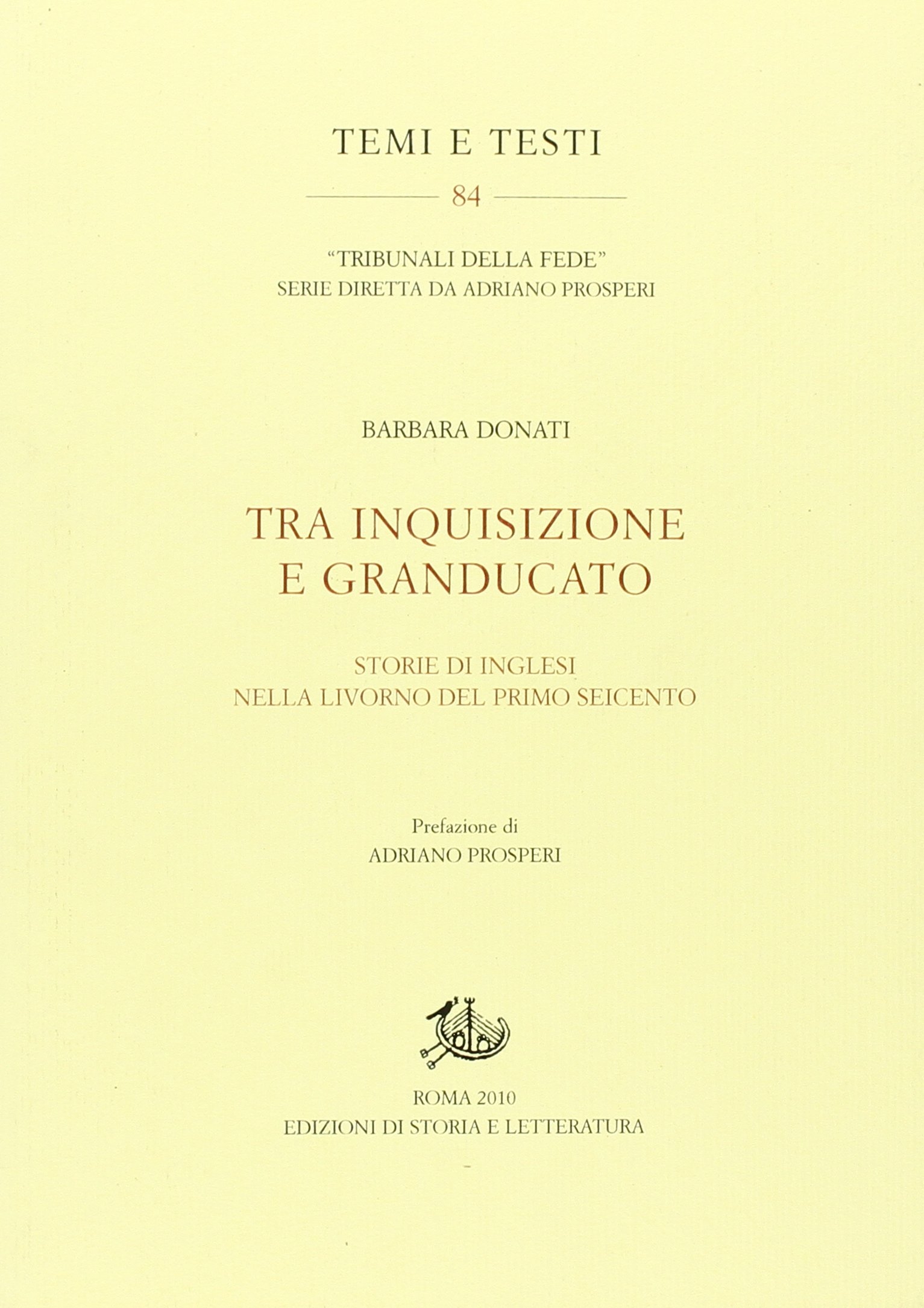 Tra inquisizione e Granducato. Storie di inglesi nella Livorno del primo Seicento Tra inquisizione e Granducato. Storie di inglesi nella Livorno del primo Seicento