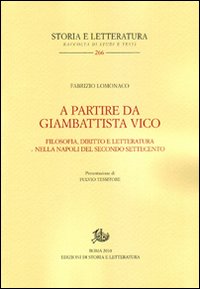 A partire da Giambattista Vico. Filosofia, diritto e letteratura nella Napoli del secondo Settecento A partire da Giambattista Vico. Filosofia, diritto e letteratura nella Napoli del secondo Settecento