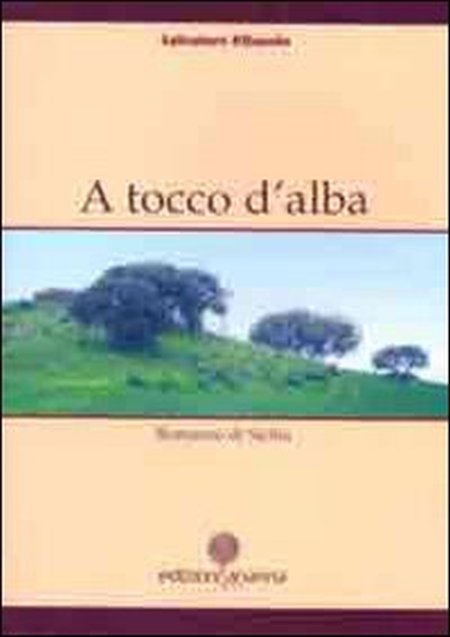 A tocco d'alba. Romanzo di Sicilia A tocco d'alba. Romanzo di Sicilia