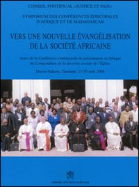 Vers une nouvelle évangélisation de la Société Africaine. Actes de la conférence continentale de présentation en Afrique du Vers une nouvelle évangélisation de la Société Africaine. Actes de la conférence continentale de présentation en Afrique du