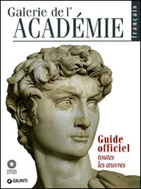 Galleria dell'Accademia. Guida Ufficiale. Tutte le Opere. [French Ed.]