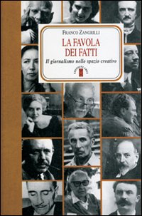 La favola dei fatti. Il giornalismo nello spazio creativo La favola dei fatti. Il giornalismo nello spazio creativo
