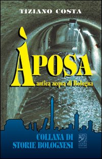 Aposa. Antica acqua di Bologna Aposa. Antica acqua di Bologna