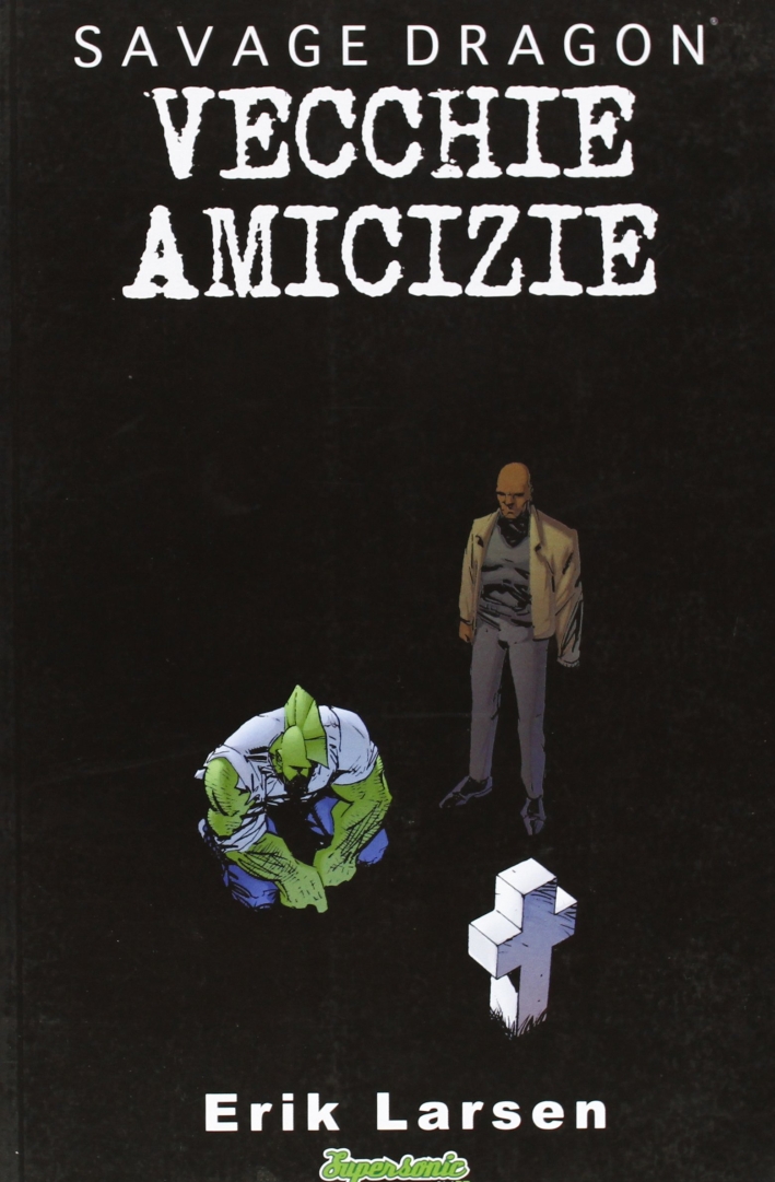 Vecchie amicizie. Savage Dragon Vecchie amicizie. Savage Dragon