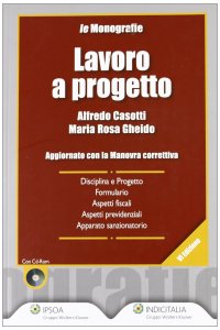 Lavoro a progetto. Aggiornato con la manovra correttiva. Con CD-ROM