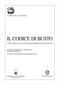Il codice di Busto. Capitolare ed evangelistario ambrosiani del secolo IX