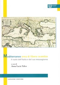 Mediterraneo area di libero scambio. Il ruolo dell'Italia e del suo mezzogiorno