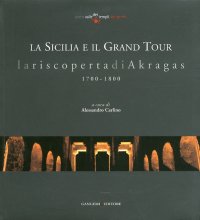 La Sicilia e il Grand Tour. La riscoperta di Akragas. 1700-1800