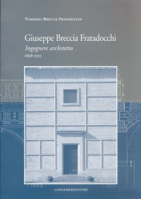 Giuseppe Breccia Fratadocchi. Ingegnere architetto 1898-1955