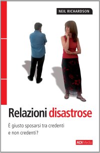 Relazioni disastrose. È giusto sposarsi tra credenti e non credenti?