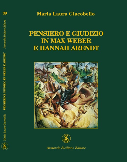 Pensiero e giudizio in Max Weber e Hannah Arendt. Pensiero e giudizio in Max Weber e Hannah Arendt.