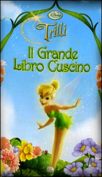 Trilli. Il grande libro cuscino Trilli. Il grande libro cuscino
