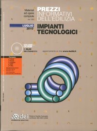 Prezzi Informativi dell'Edilizia. Impianti Tecnologici. Luglio 2010. [Con CD-ROM]