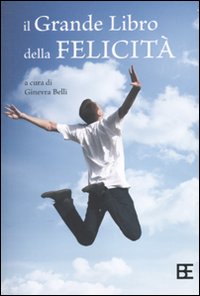 Il grande libro della felicità Il grande libro della felicità