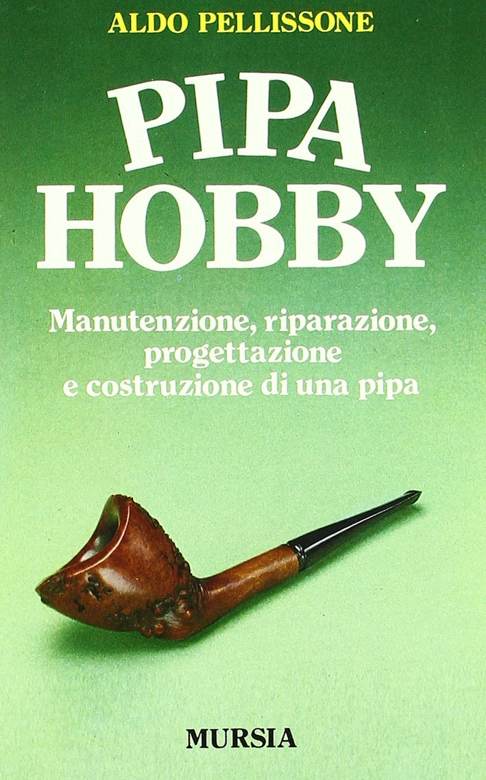 Pipa hobby. Manutenzione, riparazione, progettazione e costruzione di una pipa