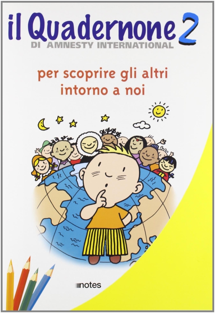 Il quadernone di Amnesty International. Ediz. illustrata. Vol. 2: Per scoprire gli altri intorno a noi Il quadernone di Amnesty International. Ediz. illustrata. Vol. 2: Per scoprire gli altri intorno a noi