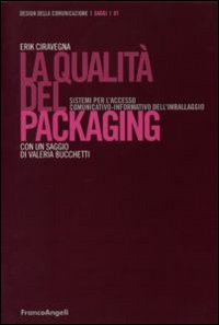 La qualità del packaging. Sistemi per l'accesso comunicativo-informativo dell'imballaggio La qualità del packaging. Sistemi per l'accesso comunicativo-informativo dell'imballaggio