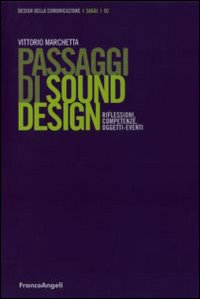 Passaggi di sound design. Riflessioni, competenze, oggetti-eventi. Passaggi di sound design. Riflessioni, competenze, oggetti-eventi.