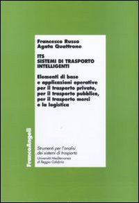 ITS. Sistemi di trasporto intelligenti. Elementi di base e applicazioni operative per il trasporto privato, per il trasporto pubblico, per il trasporto merci... ITS. Sistemi di trasporto intelligenti. Elementi di base e applicazioni operative per il trasporto privato, per il trasporto pubblico, per il trasporto merci...