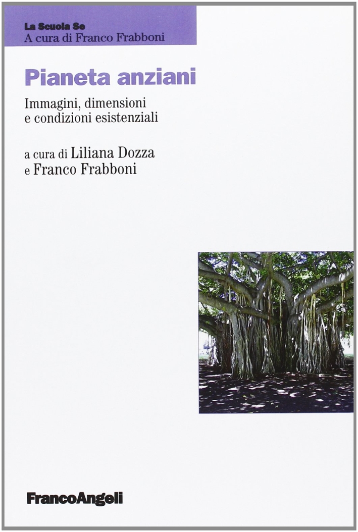 Pianeta anziani. Immagini, dimensioni e condizioni esistenziali Pianeta anziani. Immagini, dimensioni e condizioni esistenziali