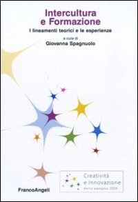 Intercultura e formazione. I lineamenti teorici e le esperienze Intercultura e formazione. I lineamenti teorici e le esperienze