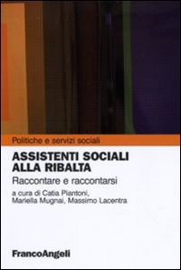 Assistenti sociali alla ribalta. Raccontare e raccontarsi Assistenti sociali alla ribalta. Raccontare e raccontarsi