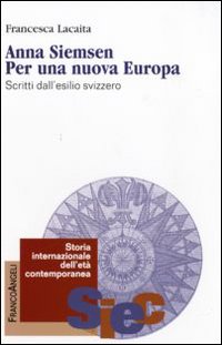Anna Siemsen. Per una nuova Europa. Scritti dall'esilio svizzero Anna Siemsen. Per una nuova Europa. Scritti dall'esilio svizzero