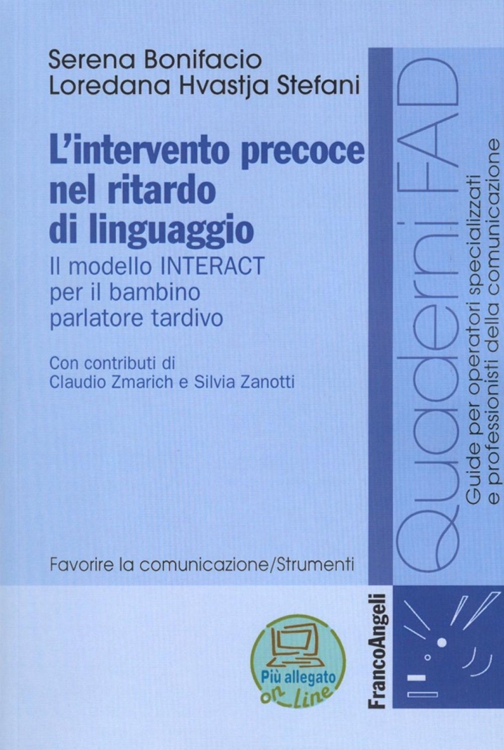 L'intervento precoce nel ritardo di linguaggio. Il modello INTERACT per il bambino parlatore tardivo L'intervento precoce nel ritardo di linguaggio. Il modello INTERACT per il bambino parlatore tardivo