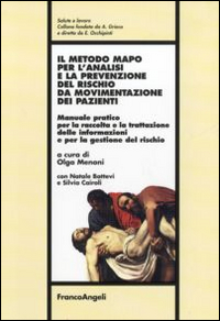 Il Metodo Mapo per L'Analisi e la Prevenzione del Rischio da Movimentazione dei Pazienti. Manuale Pratico per la Raccolta e la Trattazione delle Informazioni... Il Metodo Mapo per L'Analisi e la Prevenzione del Rischio da Movimentazione dei Pazienti. Manuale Pratico per la Raccolta e la Trattazione delle Informazioni...