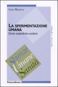 La sperimentazione umana. Diritti violati/diritti condivisi La sperimentazione umana. Diritti violati/diritti condivisi