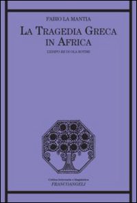 La tragedia greca in Africa. L'Edipo Re di Ola Rotimi. La tragedia greca in Africa. L'Edipo Re di Ola Rotimi.
