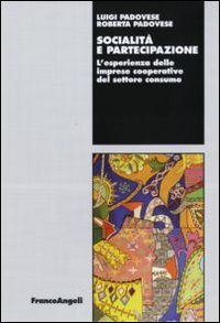 Socialità e partecipazione. L'esperienza delle imprese cooperative del settore consumo. Socialità e partecipazione. L'esperienza delle imprese cooperative del settore consumo.