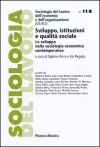Sviluppo, istituzioni e qualità sociale. Lo sviluppo nella sociologia economica contemporanea Sviluppo, istituzioni e qualità sociale. Lo sviluppo nella sociologia economica contemporanea