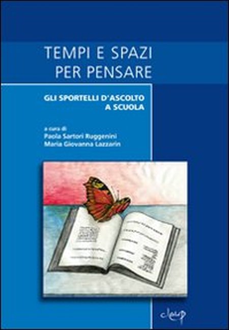 Tempi e spazi per pensare. Gli sportelli d'ascolto a scuola Tempi e spazi per pensare. Gli sportelli d'ascolto a scuola
