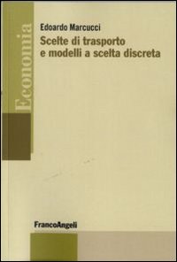 Scelte di trasporto e modelli a scelta discreta. Scelte di trasporto e modelli a scelta discreta.