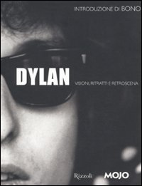 Dylan. Visioni, ritratti e retroscena. Ediz. illustrata Dylan. Visioni, ritratti e retroscena. Ediz. illustrata