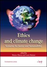Ethics and climate change. Scenarios for justice and sustainability Ethics and climate change. Scenarios for justice and sustainability