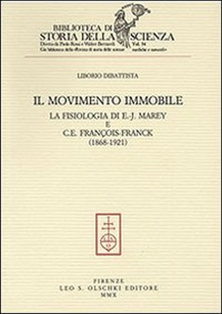 Il movimento immobile. La fisiologia di E.-J. Marey e C. E. François-Franck (1868-1921) Il movimento immobile. La fisiologia di E.-J. Marey e C. E. François-Franck (1868-1921)
