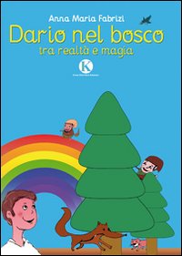 Dario nel bosco tra realtà e magia Dario nel bosco tra realtà e magia