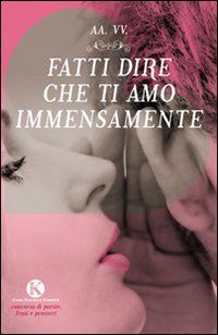 Fatti dire che ti amo immensamente Fatti dire che ti amo immensamente