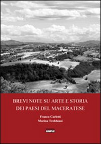 Brevi note su arte e storia dei paesi del Maceratese Brevi note su arte e storia dei paesi del Maceratese