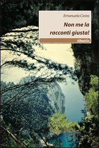 Non me la racconti giusta! Non me la racconti giusta!
