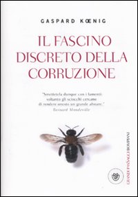Il fascino discreto della corruzione Il fascino discreto della corruzione