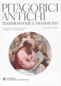 Pitagorici antichi. Testimonianze e frammenti. Testo greco a fronte. Pitagorici antichi. Testimonianze e frammenti. Testo greco a fronte.