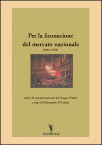 Per la formazione del mercato nazionale (1861-1910). Per la formazione del mercato nazionale (1861-1910).