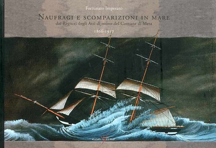 Naufragi e scomparizioni in mare. Dai registri degli atti di morte del comune di Meta (1866-1917) Naufragi e scomparizioni in mare. Dai registri degli atti di morte del comune di Meta (1866-1917)