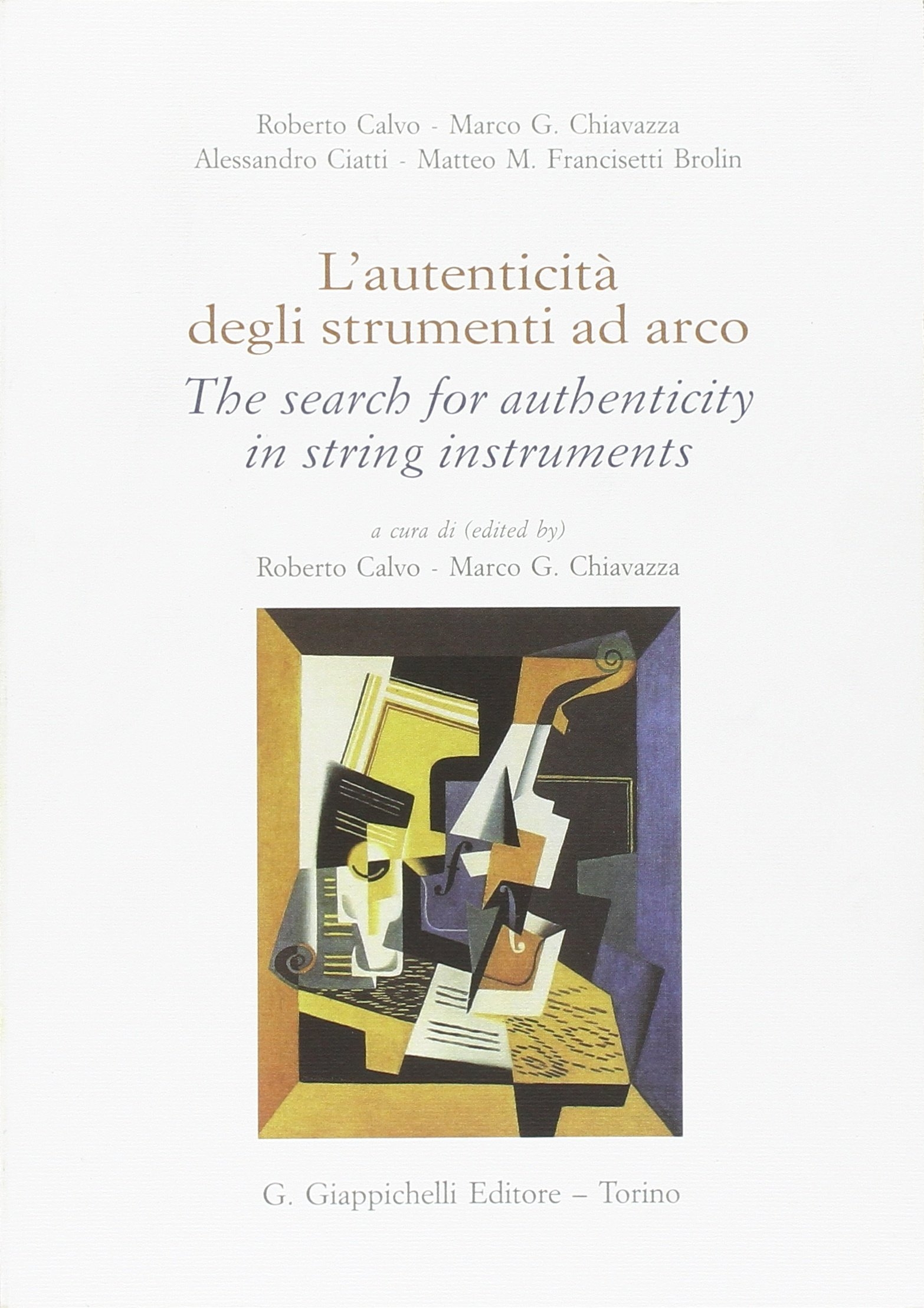 L'autenticità degli strumenti ad arco-The search for authenticity in string instruments. Ediz. bilingue L'autenticità degli strumenti ad arco-The search for authenticity in string instruments. Ediz. bilingue